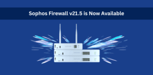 Sophos firewall v21.5