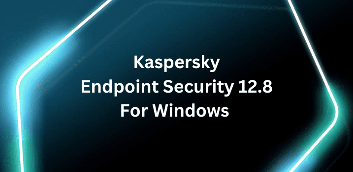 kaspersky endpoint security 12.8 for windows