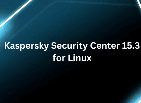 Kaspersky Security Center 15.3